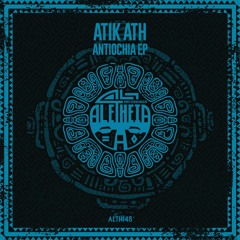 ATIK ATH - Antiochia ( Original Mix )