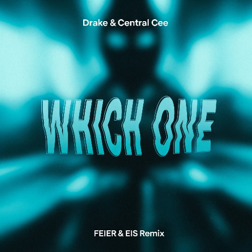 Drake & Central Cee - Which One (FEIER & EIS Remix) FILTERED - DOWNLOAD ORIGINAL