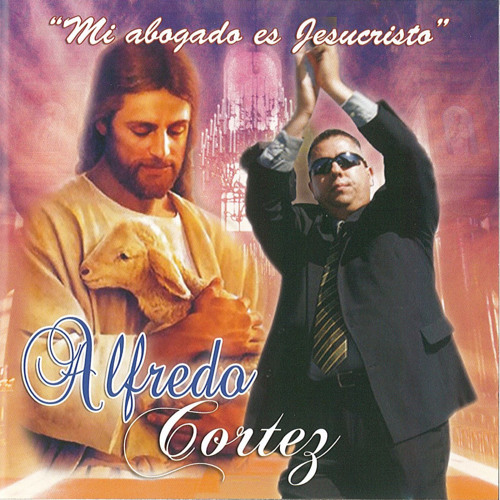 Stream Alfredo Cortez Listen to Mi Abogado Es Jesucristo playlist