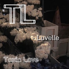 toxic love - Luvelle