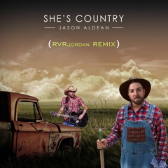 She's Country (Jason Aldean) - RVRremix