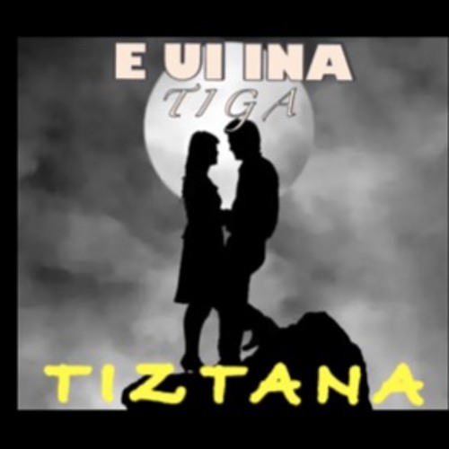 TIZTANA X E UI INA TIGA