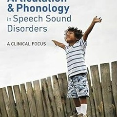 Articulation and Phonology in Speech Sound Disorders: A Clinical Focus (2-downloads) BY: Jacque