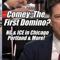 Comey: First Domino? NG & ICE in Chicago and More!. B2T Show, Oct 8, 2025