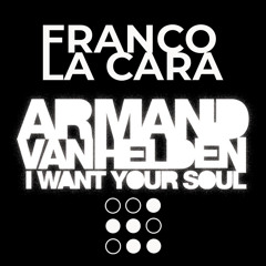 I Want Your Soul Breakdown (Franco La Cara MashUp)
