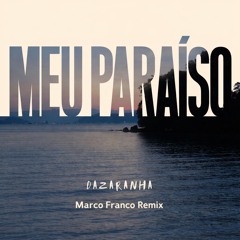 Meu Paraíso - Dazaranha (Marco Franco Remix)