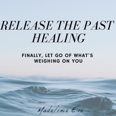 Release the Past Healing & Meditation