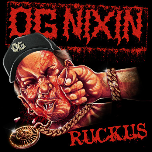 OG NIXIN - RUCKUS