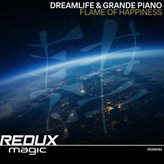 DreamLife & Grande Piano - Flame Of Happiness [Out Now]