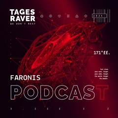 Faronis: Tagesraver Podcast 171