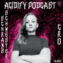 Acidify Podcast #33 - Schranzschwester (CRO)