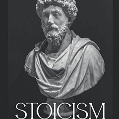 GET KINDLE PDF EBOOK EPUB Stoicism: The History and Legacy of the Influential Ancient