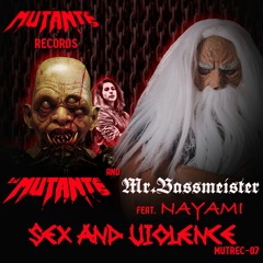 Dj Mutante And Mr.Bassmeister Feat Nayami - Sex & Violence