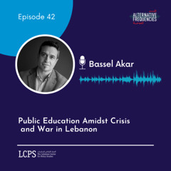 Episode 42 - Public Education Amidst Crisis  and War in Lebanon