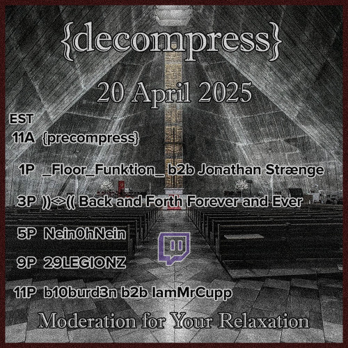 b10burd3n & IamMrCupp - {decompress} 04-20-2025