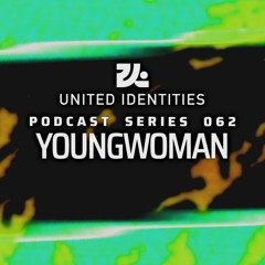 YoungWoman - United Identities Podcast 062