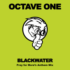 FREE DOWNLOAD! Octave One - Blackwater (Pray for More's Anthem Mix)