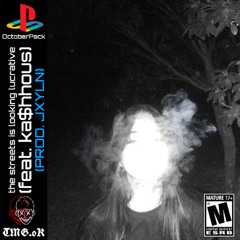the streets is looking lucrative (feat. ka$hhous) [PROD. JXYLN]
