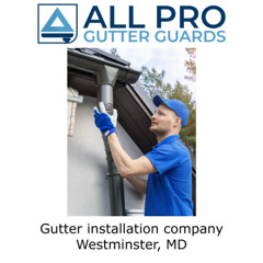 Gutter installation company Westminster, MD