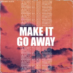Thumbs Down - Make It Go Away (Original Mix)