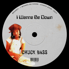 Chuck Bass - I Wanna Be Down [FREE DOWNLOAD]