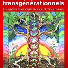 Lire Intégrer ses héritages transgénérationnels: Une synthèse des pratiques anciennes et contem
