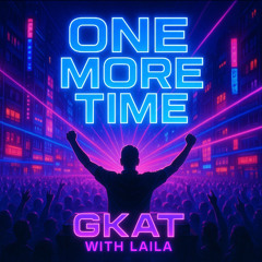 One More Time- GKAT, Laila