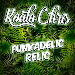 Koala Chris - Funkadelic Relic