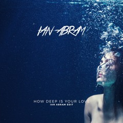 Calvin Harris & Disciples - How Deep Is Your Love (Ian Abram Edit)