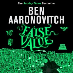 FALSE VALUE by Ben Aaronovitch, read by Kobna Holdbrook-Smith