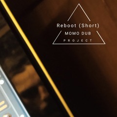 Momo Dub Project - Reboot (Short)