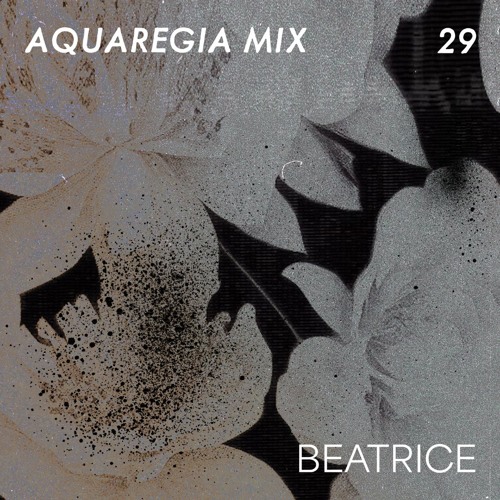 Aquaregia Mix 29: Beatrice
