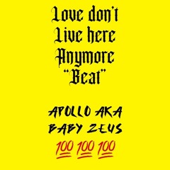 Love dont Live here Anymore “Beat” - (prod. baby Zeus aka Apollo)