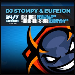 DJ Stompy & Eufeion - Our Home - (24/7 Hardcore) - OUT NOW!!!