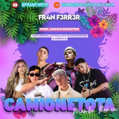 FMK, Omar Montes, Ana Mena, LIT killah, Rusherking & Mesita - CAMIONETOTA (Mambo Remix) FR4N F3RR3R