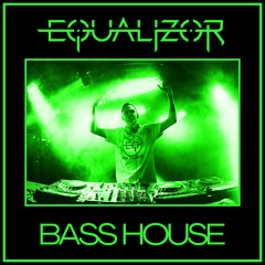 Equalizor - Bass House