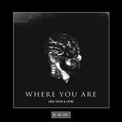 Luca Testa & Laybe - Where You Are [Techno Remix]