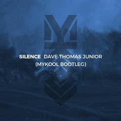 Dave Thomas Junior - Silence (MYKOOL Bootleg) [Free Download]