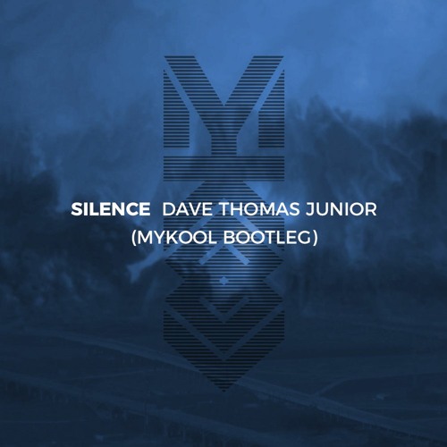 Dave Thomas Junior - Silence (MYKOOL Bootleg) [Free Download]