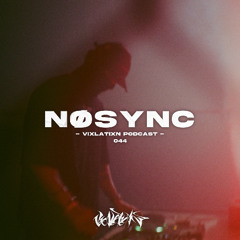 VIXLATIXN PODCAST 044 - NØSYNC