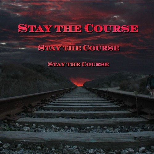 Stay The Course