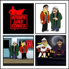 Sounds Like Comics Ep 186 - Jay & Silent Bob's Super Groovy Cartoon Movie! (Movie 2013)