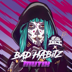 MUTIX - BAD HABITZ X DICE DJ CONTEST