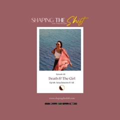 Shaping The Shift - Episode 68 - Attachments & All