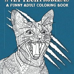 [ACCESS] EPUB 📧 Vet Tech Problems Coloring Book: A Funny & Snarky Veterinary Technic