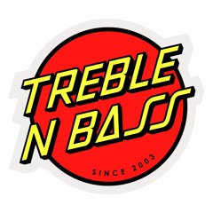 Treble N Bass Edits