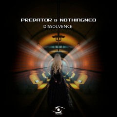 Predator & NothingNeo - Dissolvence (Original Mix) [FREE DOWNLOAD]