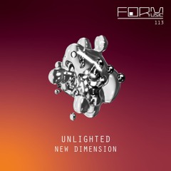 Unlighted - New Dimension (Original Mix) [FORM]