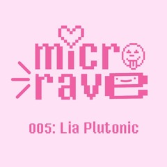 microrave 005: Lia Plutonic