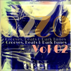GBDT - Grooves, Beats & Dark Tunes - Vol 02